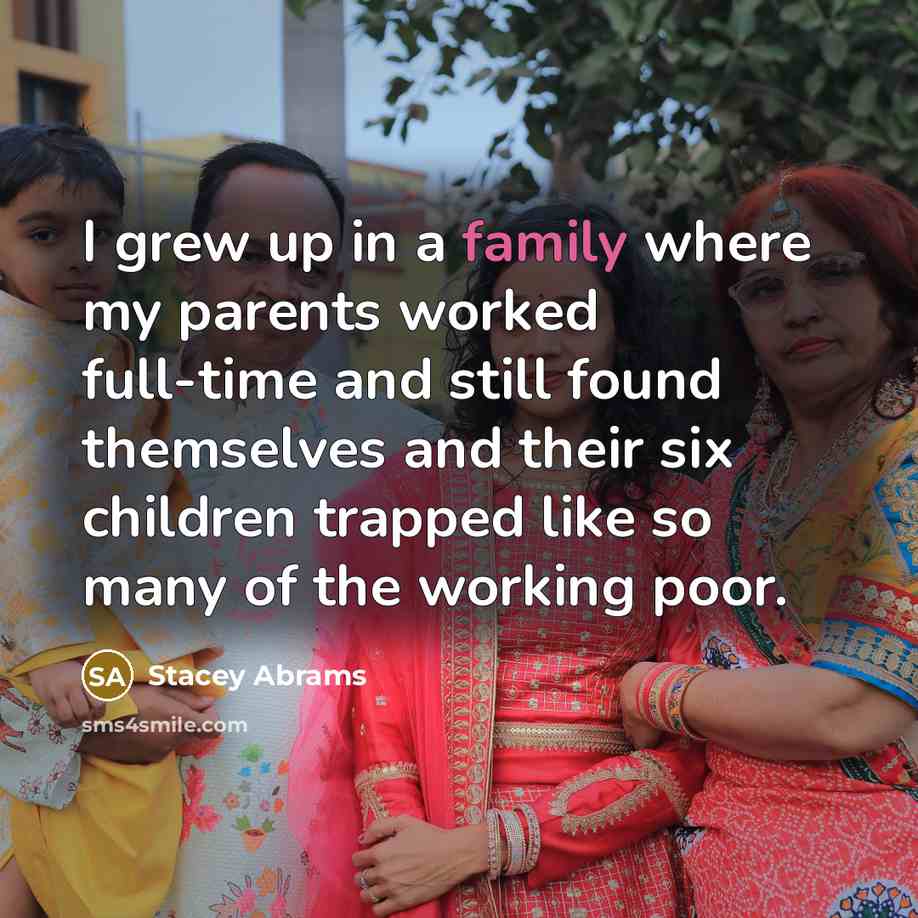 “I grew up in a family where my parents worked…” quote by Stacey Abrams