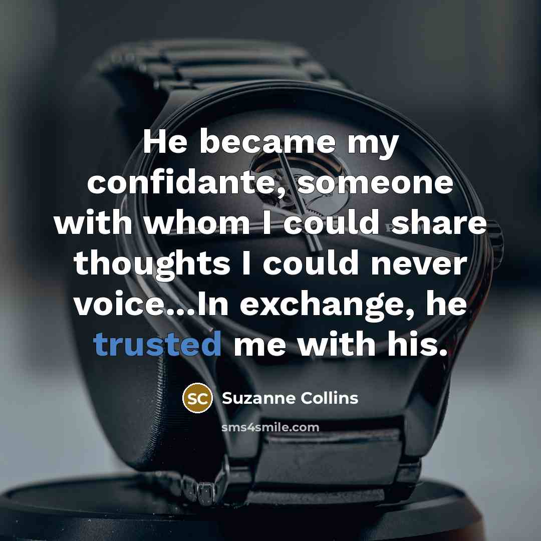 “He became my confidante, someone with whom I could share…” quote by Suzanne Collins