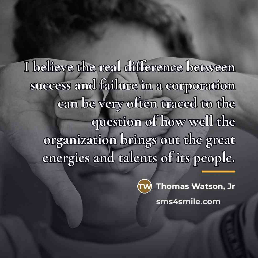 “I believe the real difference between success and failure in…” quote by Thomas Watson, Jr