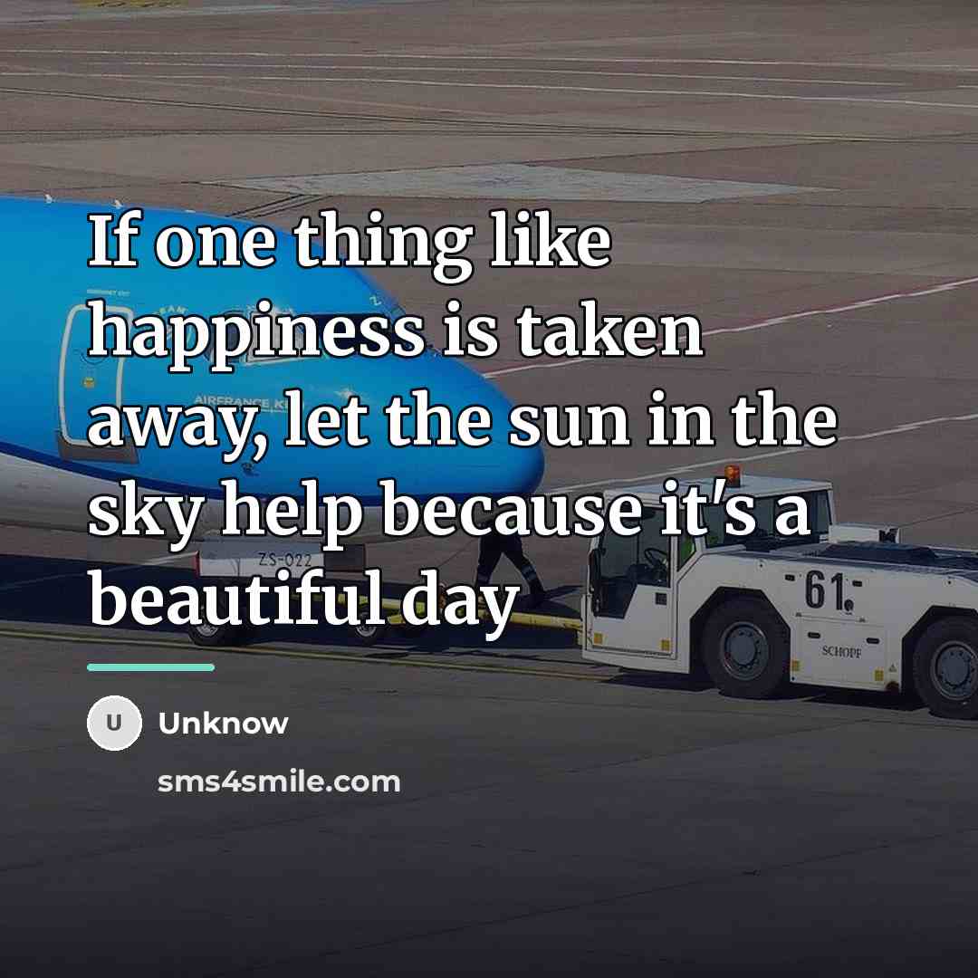 “If one thing like happiness is taken away, let the…” quote by Unknow