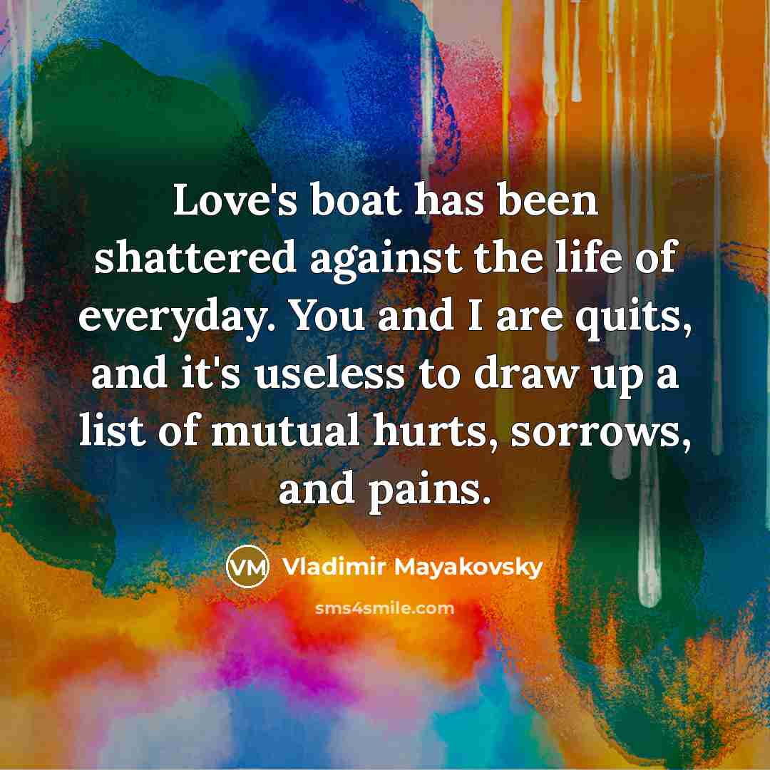 “Love's boat has been shattered against the life of everyday.…” quote by Vladimir Mayakovsky