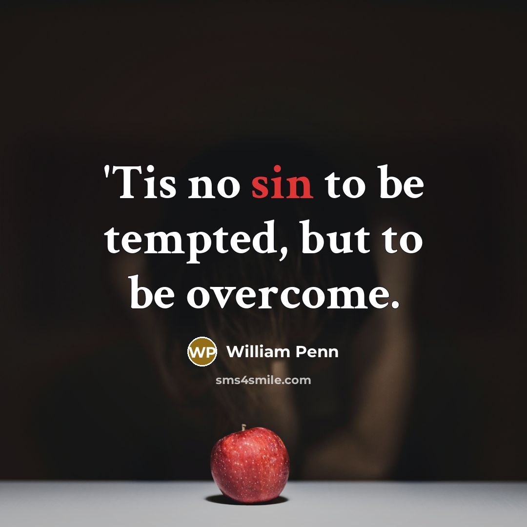 “'Tis no sin to be tempted, but to be overcome.…” quote by William Penn