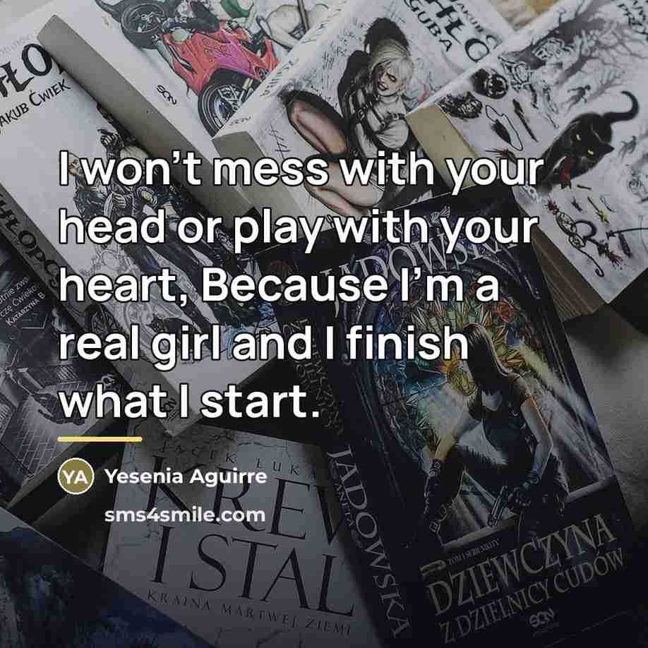 “I won't mess with your head or play with your…” quote by Yesenia Aguirre