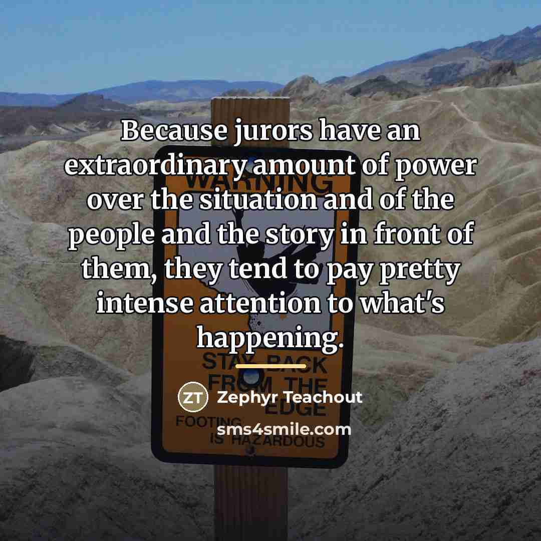 “Because jurors have an extraordinary amount of power over the…” quote by Zephyr Teachout