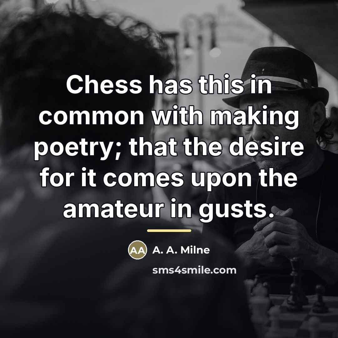 “Chess has this in common with making poetry; that the…” quote by A. A. Milne