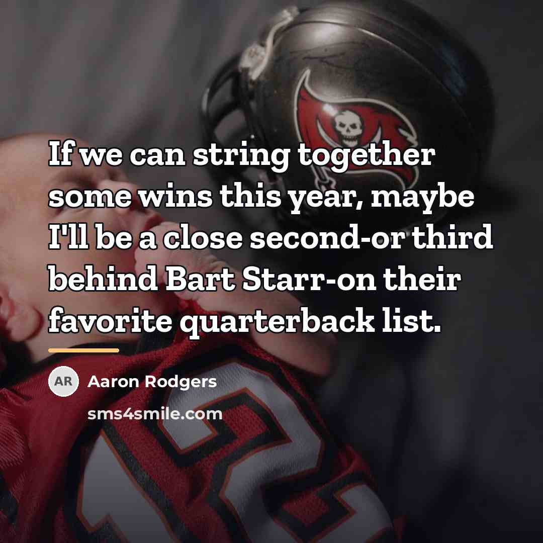 “If we can string together some wins this year, maybe…” quote by Aaron Rodgers