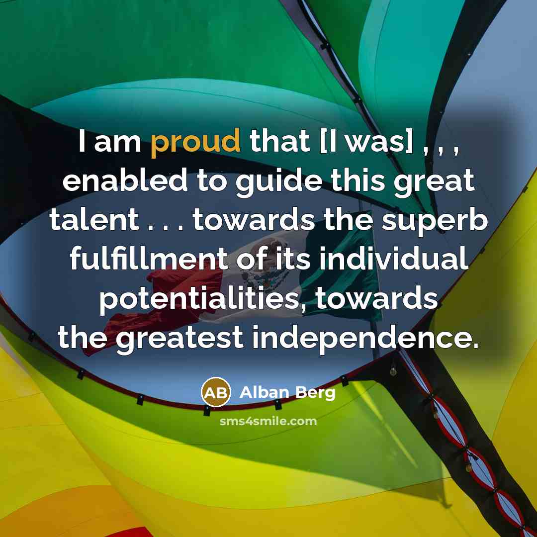 “I am proud that [I was] , , , enabled…” quote by Alban Berg