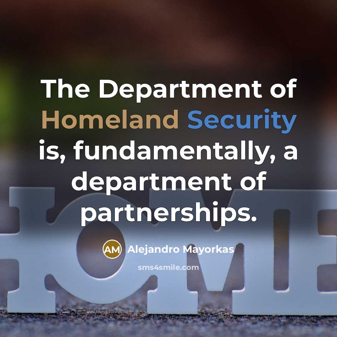 “The Department of Homeland Security is, fundamentally, a department of…” quote by Alejandro Mayorkas