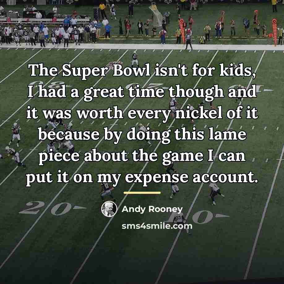“The Super Bowl isn't for kids, I had a great…” quote by Andy Rooney