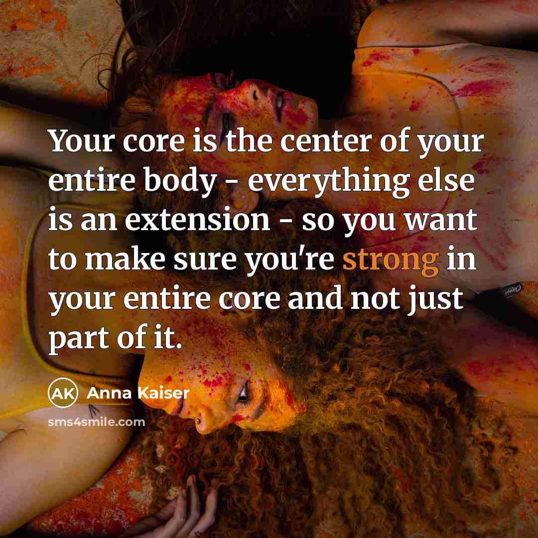 “Your core is the center of your entire body -…” quote by Anna Kaiser