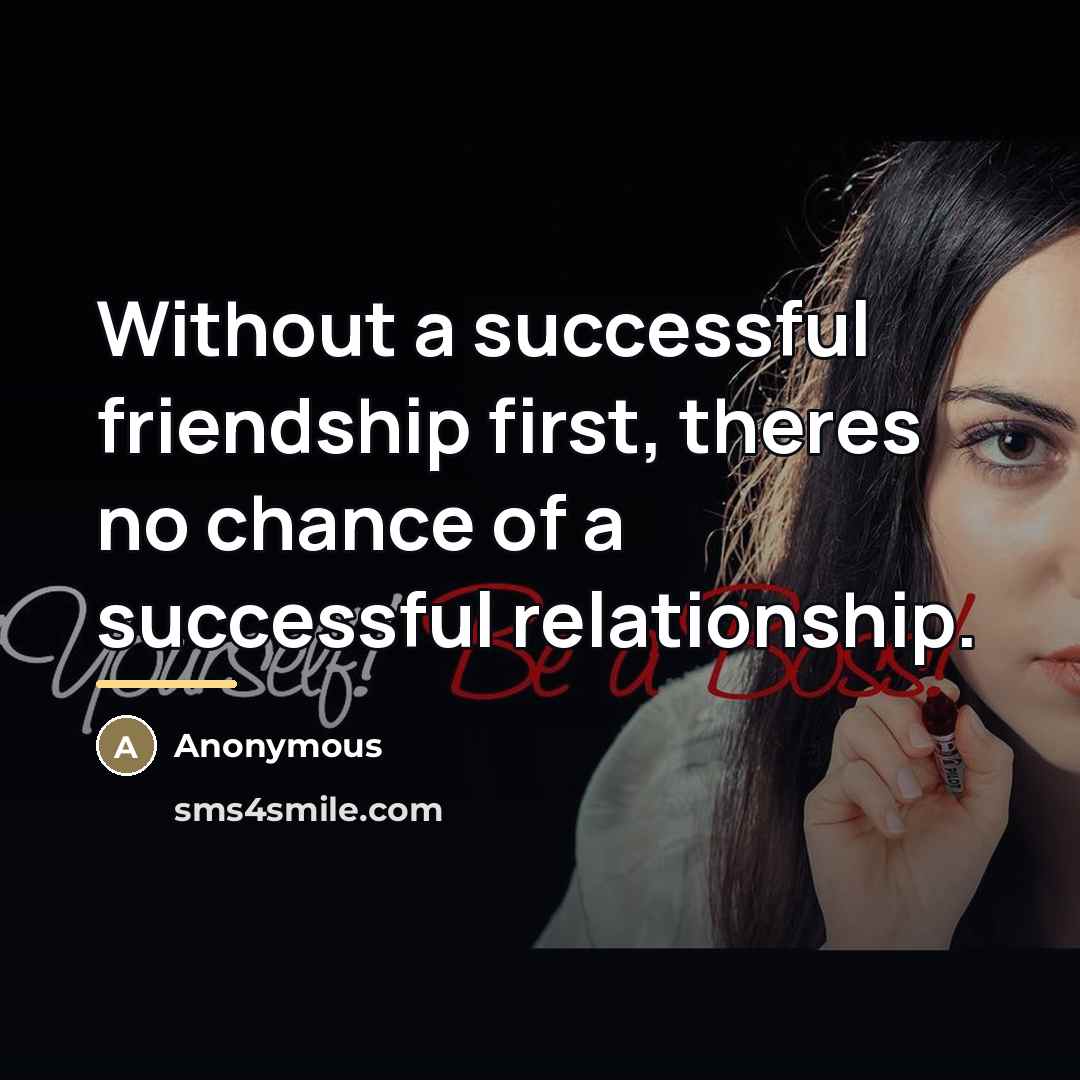 “Without a successful friendship first, theres no chance of a…” quote by Anonymous