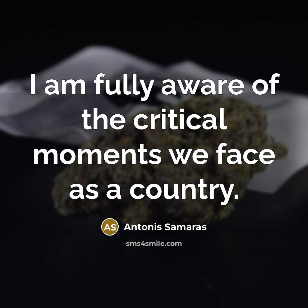 “I am fully aware of the critical moments we face…” quote by Antonis Samaras