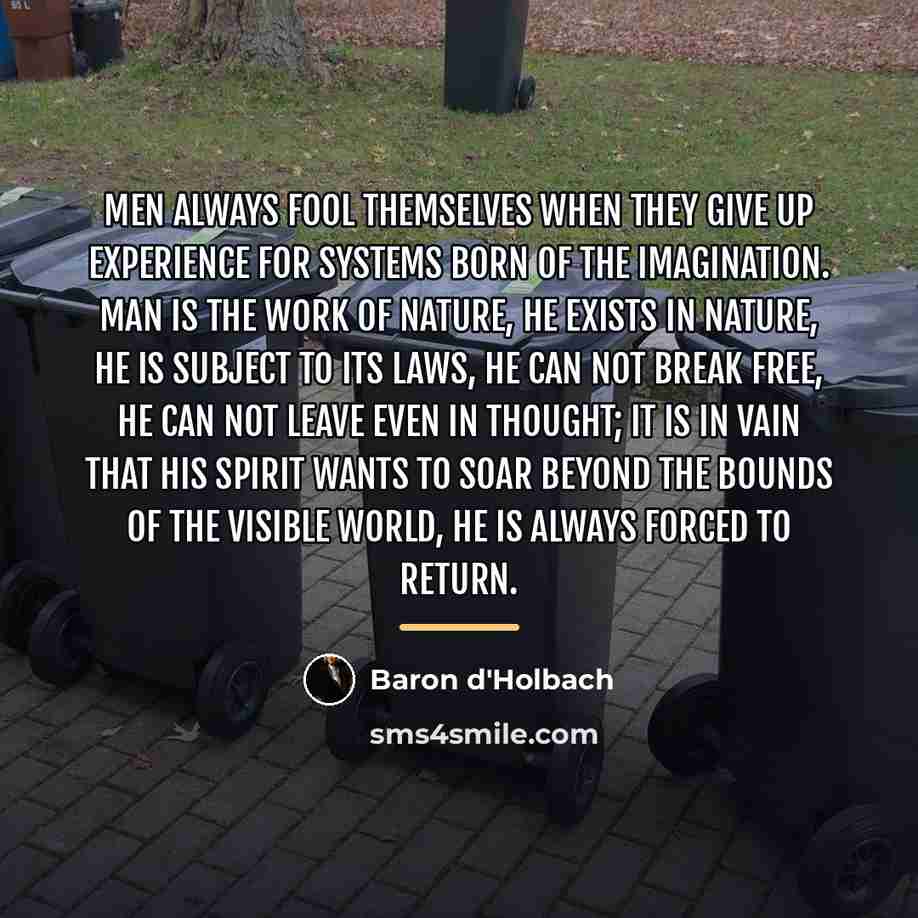 “Men always fool themselves when they give up experience for…” quote by Baron d'Holbach
