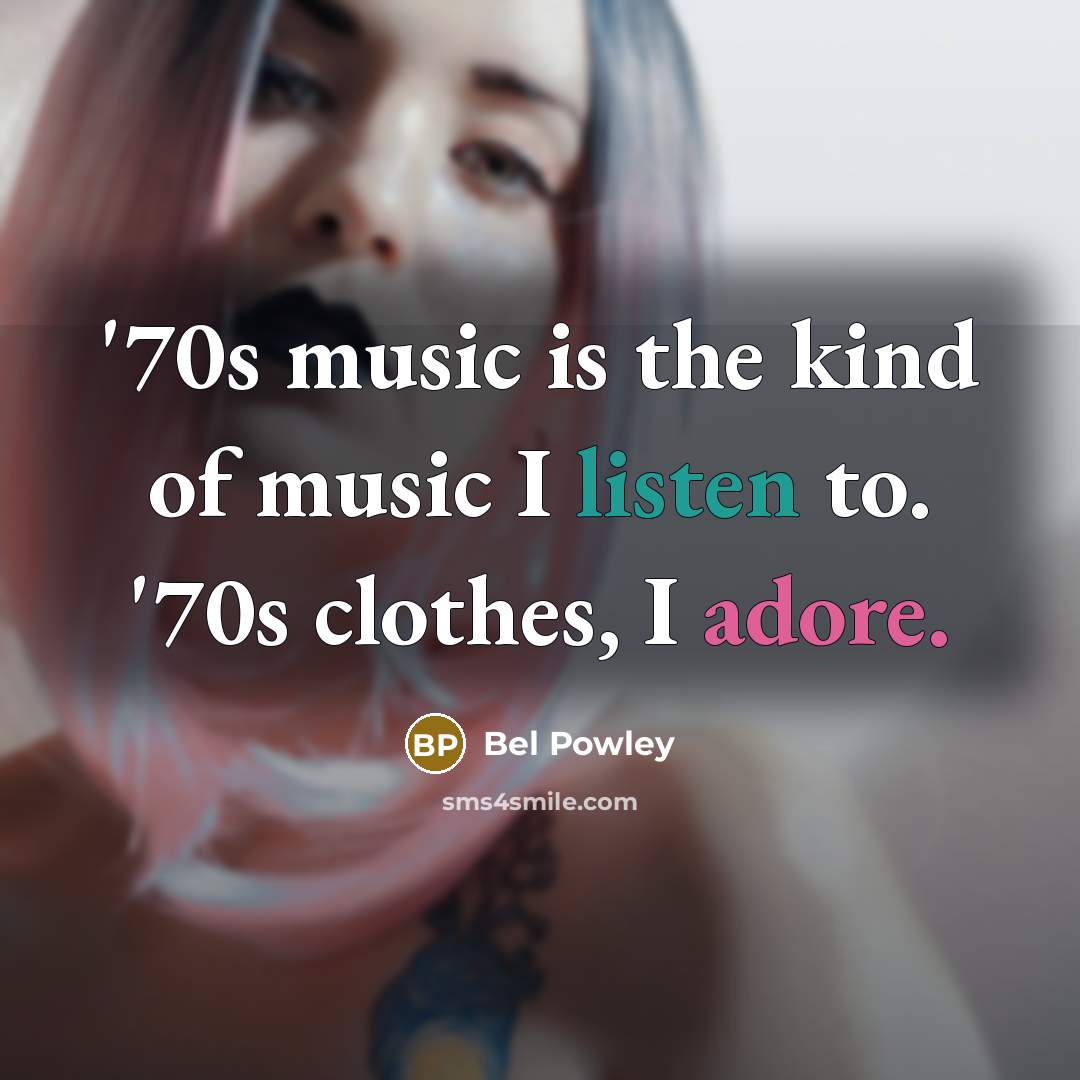 “'70s music is the kind of music I listen to.…” quote by Bel Powley