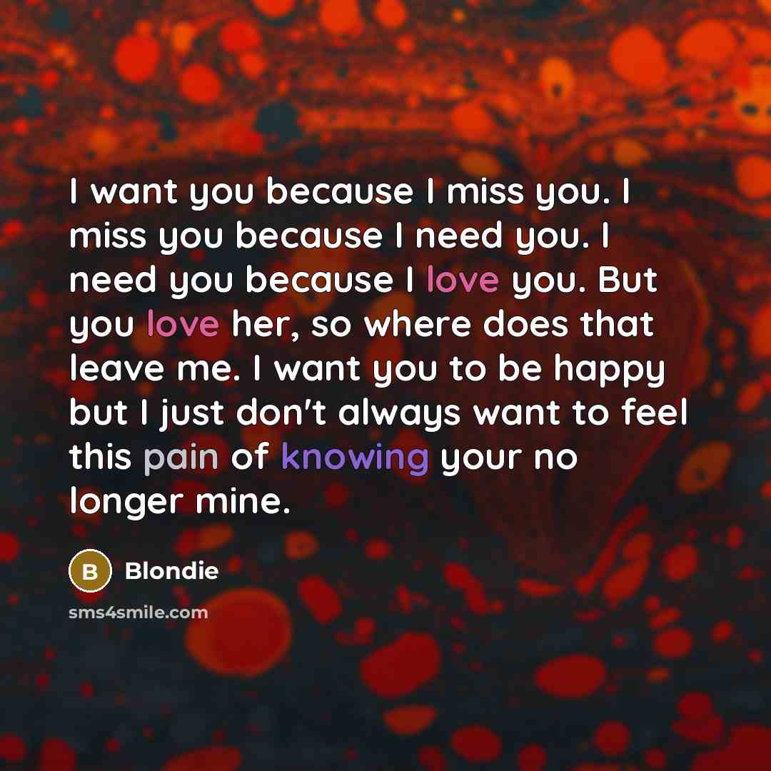 “I want you because I miss you. I miss you…” quote by Blondie