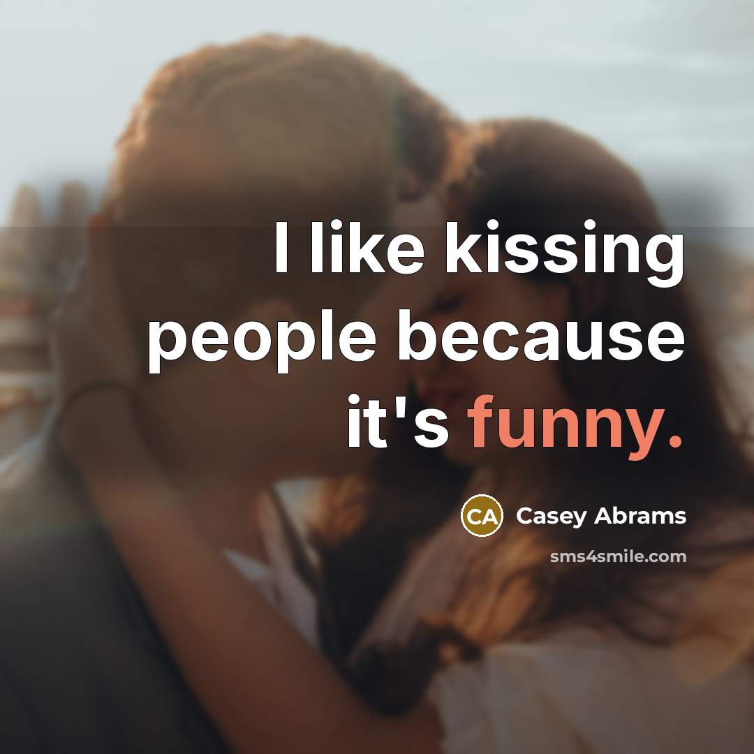 “I like kissing people because it's funny.…” quote by Casey Abrams