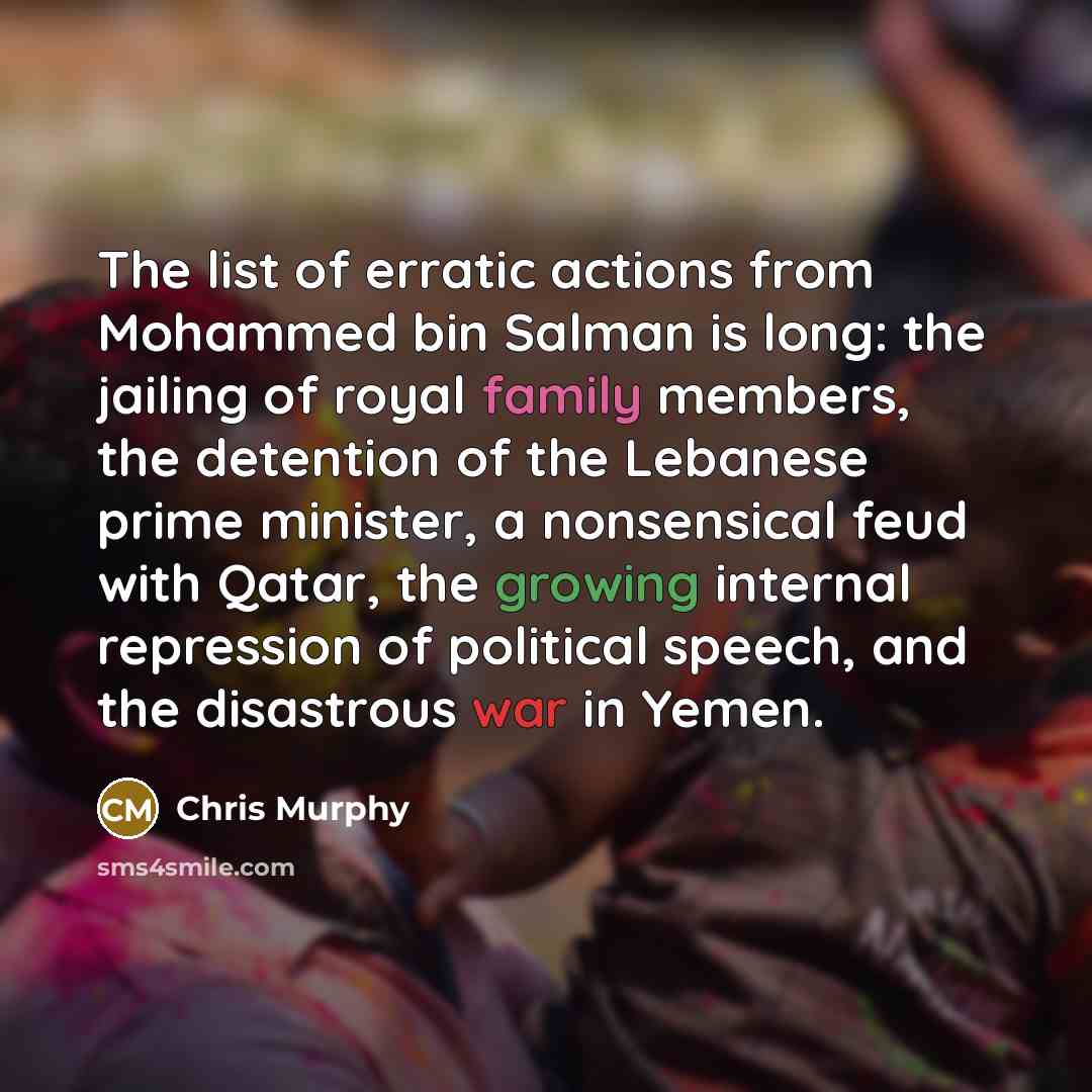 “The list of erratic actions from Mohammed bin Salman is…” quote by Chris Murphy
