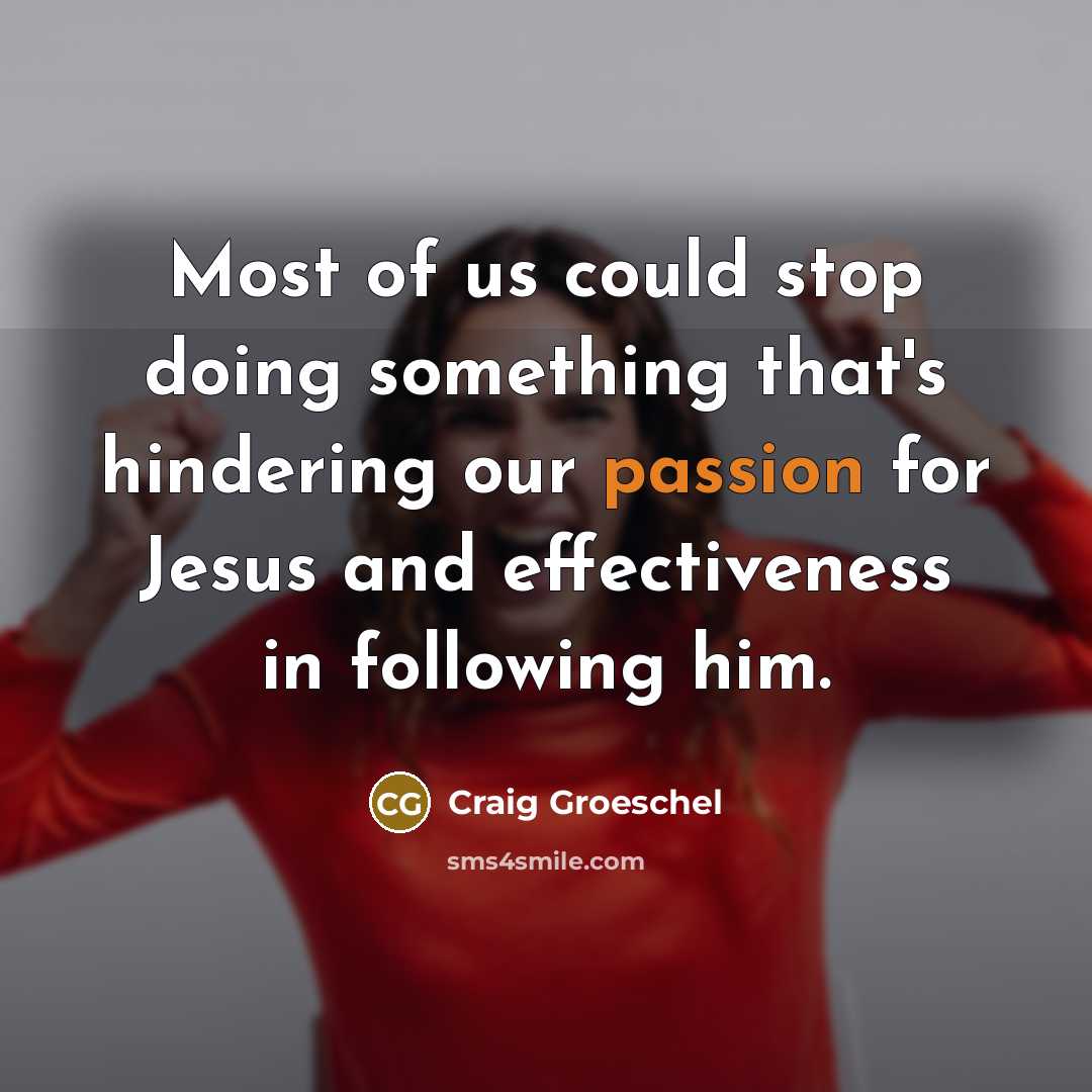 “Most of us could stop doing something that's hindering our…” quote by Craig Groeschel