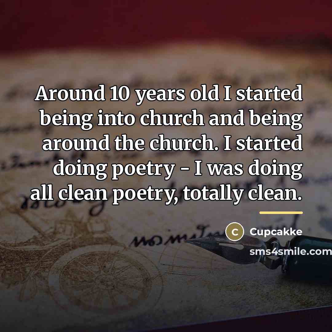 “Around 10 years old I started being into church and…” quote by Cupcakke