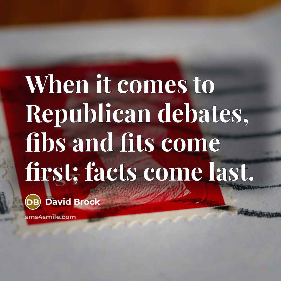 “When it comes to Republican debates, fibs and fits come…” quote by David Brock