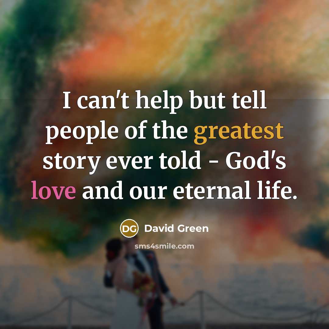 “I can't help but tell people of the greatest story…” quote by David Green