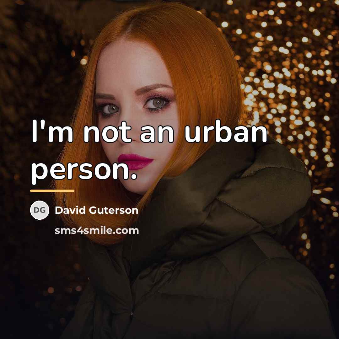 “I'm not an urban person.…” quote by David Guterson