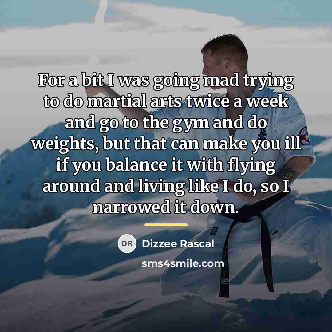 “For a bit I was going mad trying to do…” quote by Dizzee Rascal