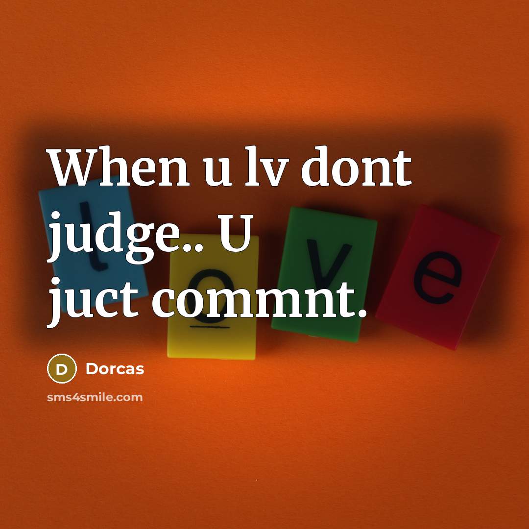 “When u lv dont judge.. U juct commnt.” quote by Dorcas