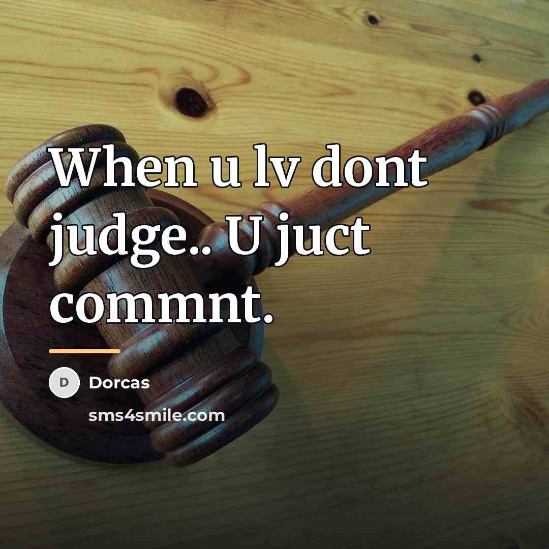 “When u lv dont judge.. U juct commnt.…” quote by Dorcas
