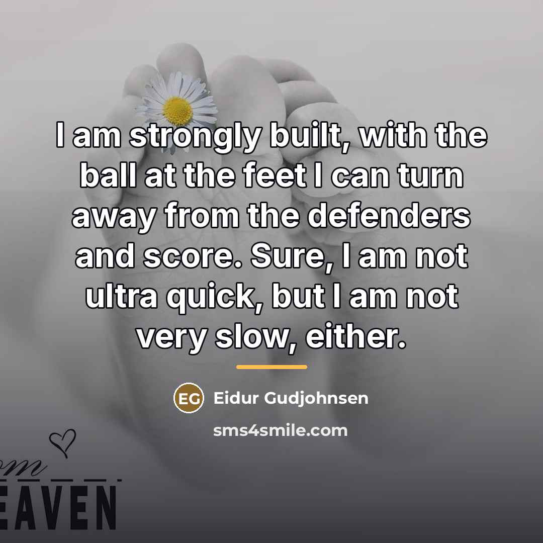 “I am strongly built, with the ball at the feet…” quote by Eidur Gudjohnsen