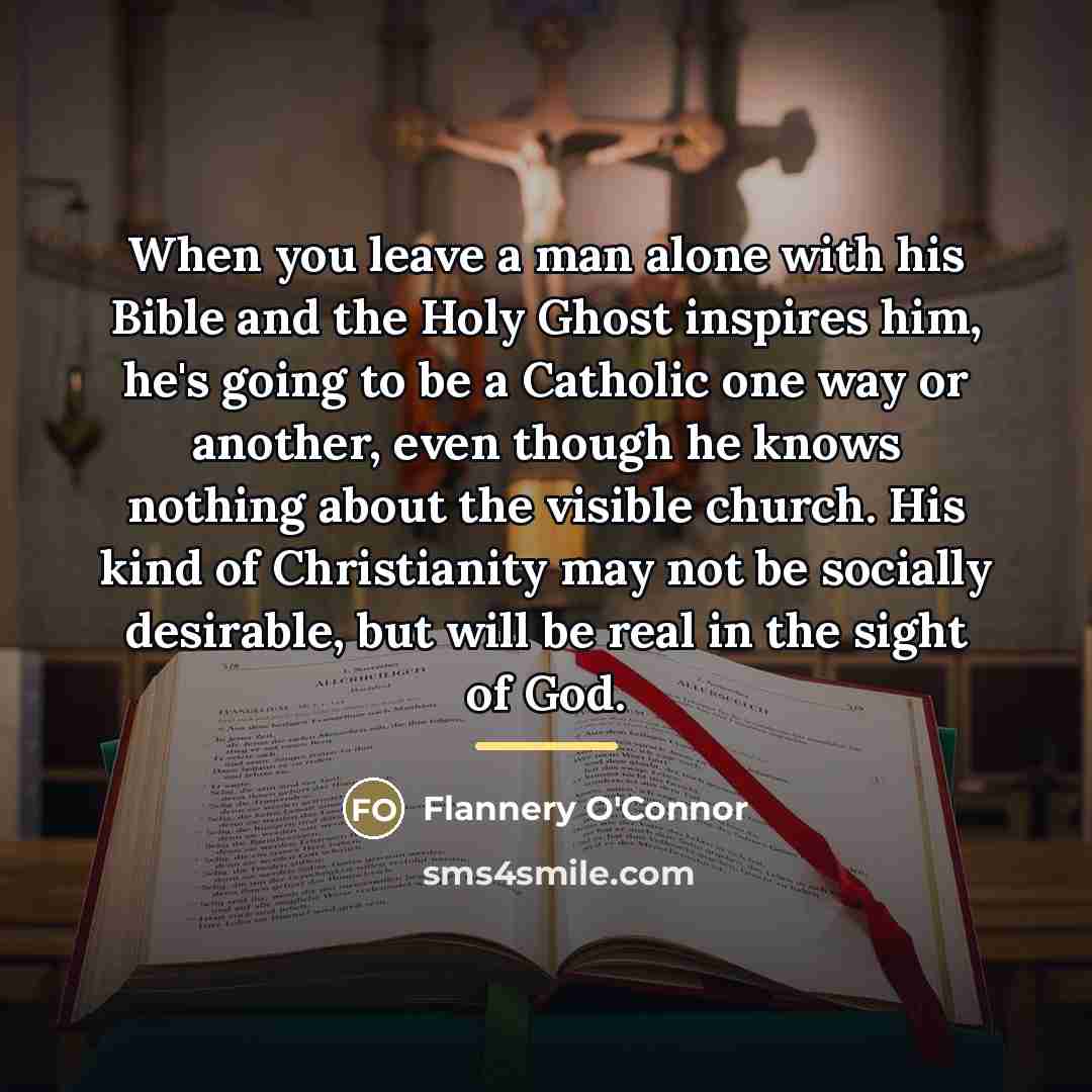 “When you leave a man alone with his Bible and…” quote by Flannery O'Connor