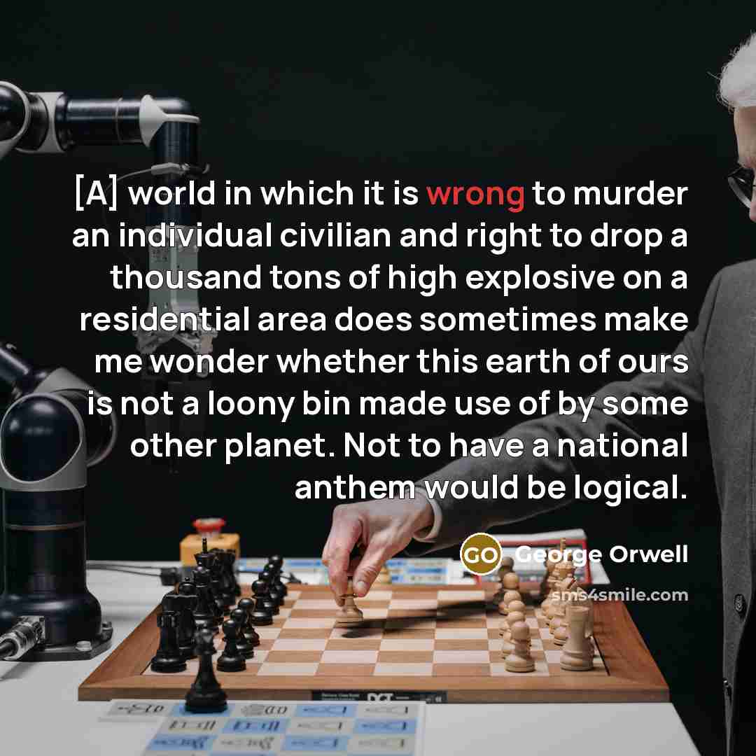 “[A] world in which it is wrong to murder an…” quote by George Orwell