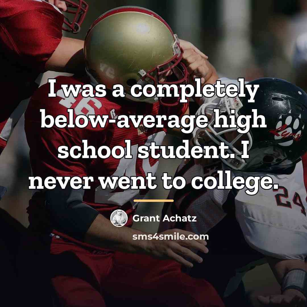 “I was a completely below-average high school student. I never…” quote by Grant Achatz