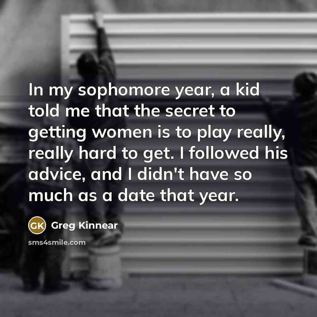 “In my sophomore year, a kid told me that the…” quote by Greg Kinnear