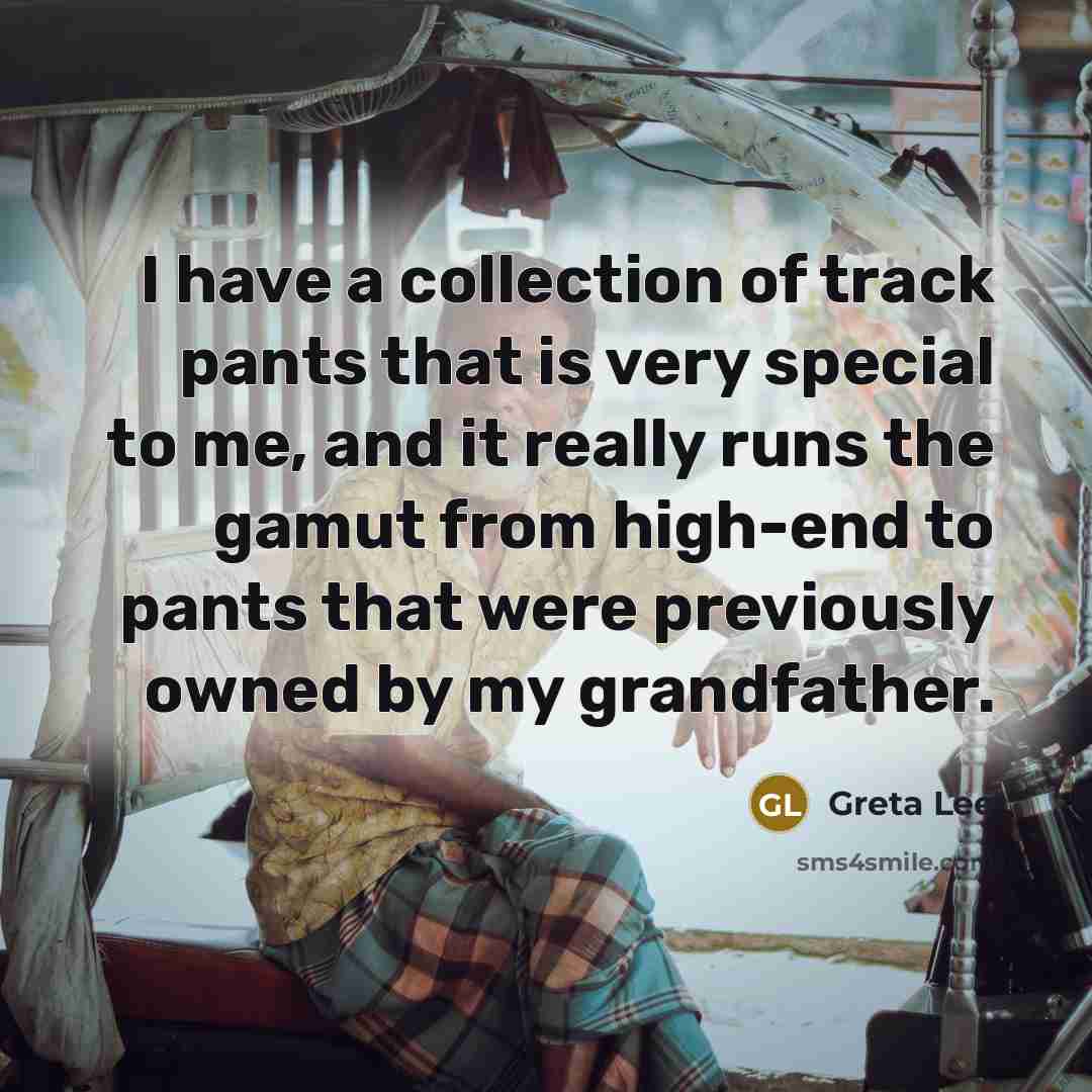 “I have a collection of track pants that is very…” quote by Greta Lee