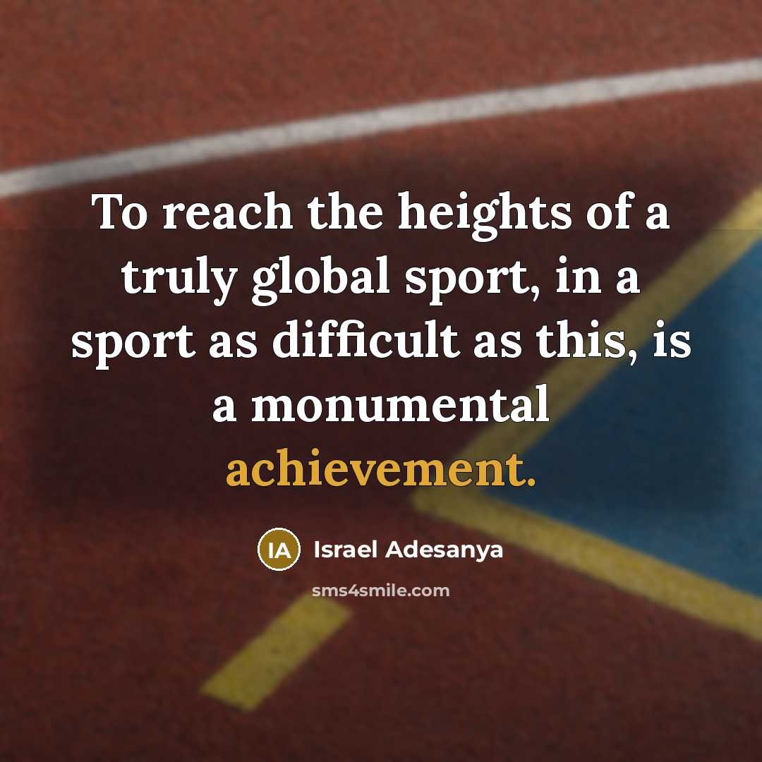 “To reach the heights of a truly global sport, in…” quote by Israel Adesanya