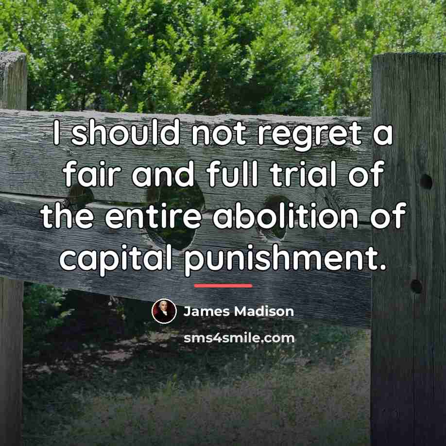 “I should not regret a fair and full trial of…” quote by James Madison