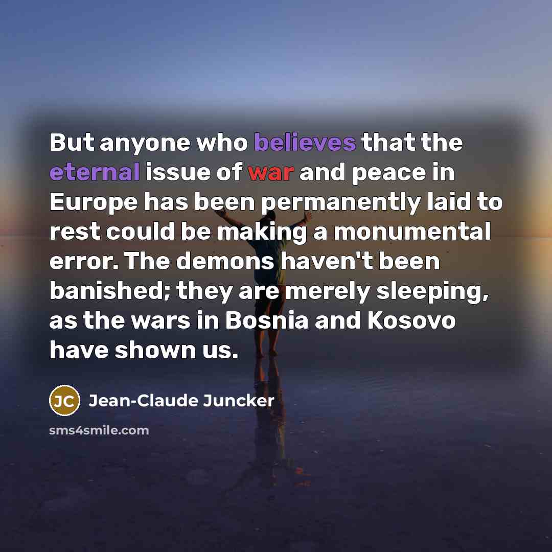 “But anyone who believes that the eternal issue of war…” quote by Jean-Claude Juncker