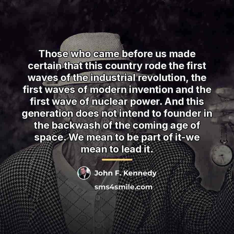 “Those who came before us made certain that this country…” quote by John F. Kennedy