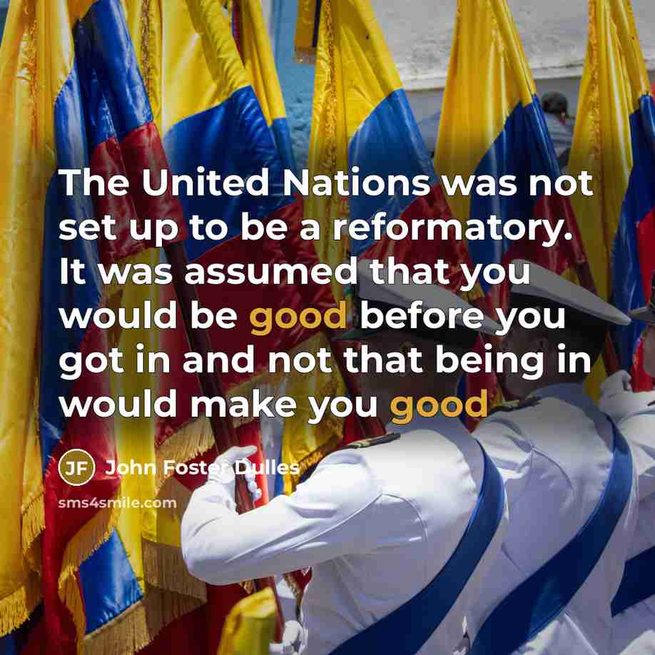 “The United Nations was not set up to be a…” quote by John Foster Dulles