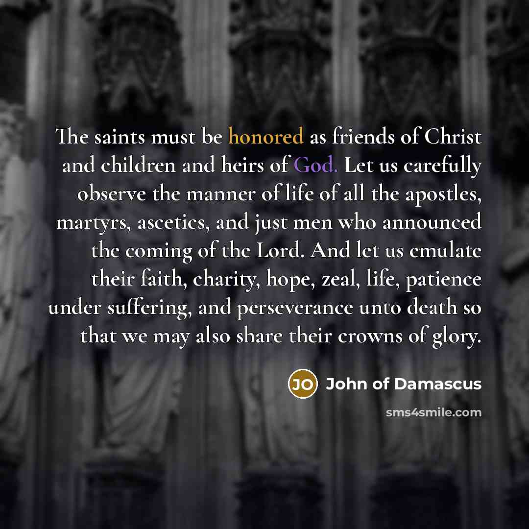 “The saints must be honored as friends of Christ and…” quote by John of Damascus