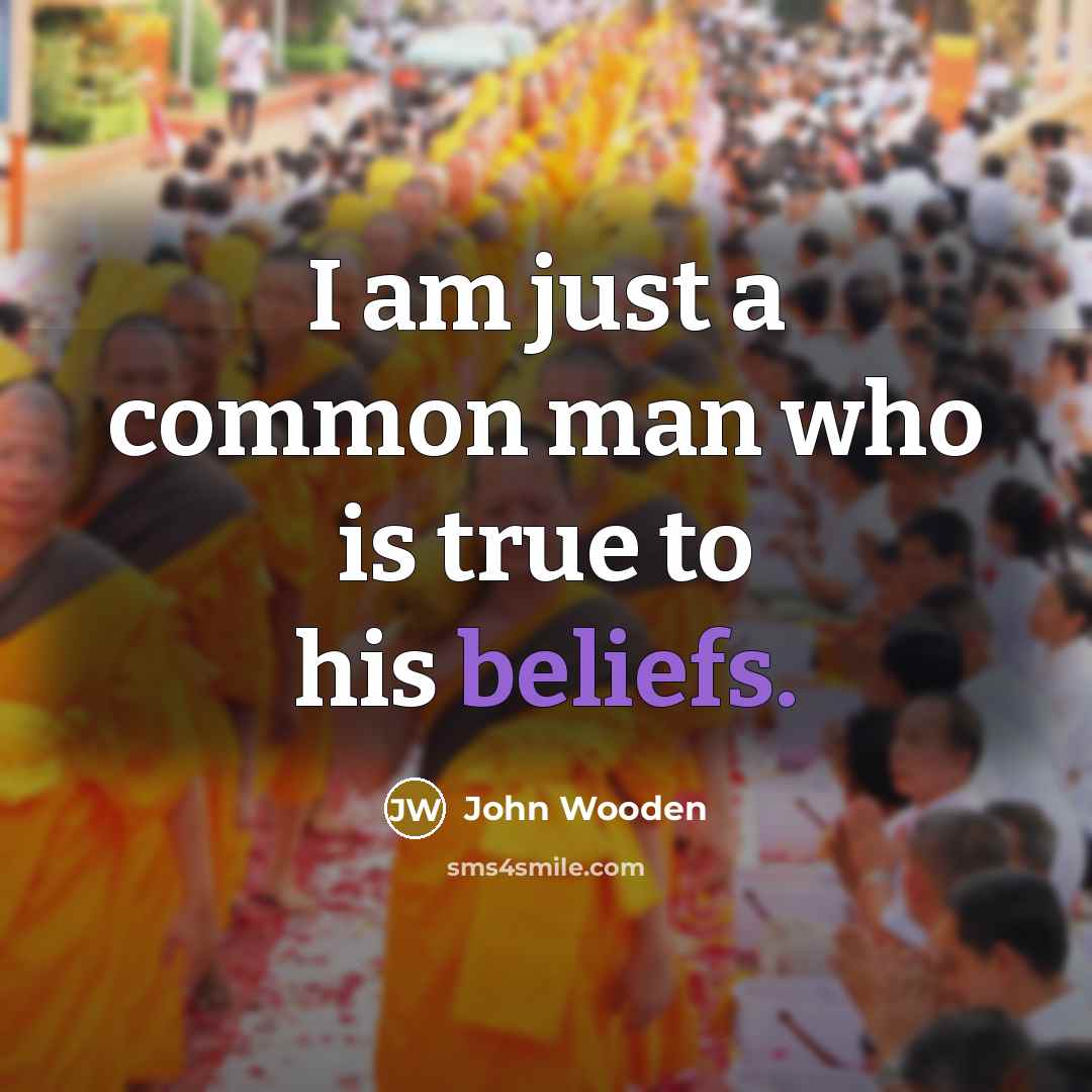 “I am just a common man who is true to…” quote by John Wooden
