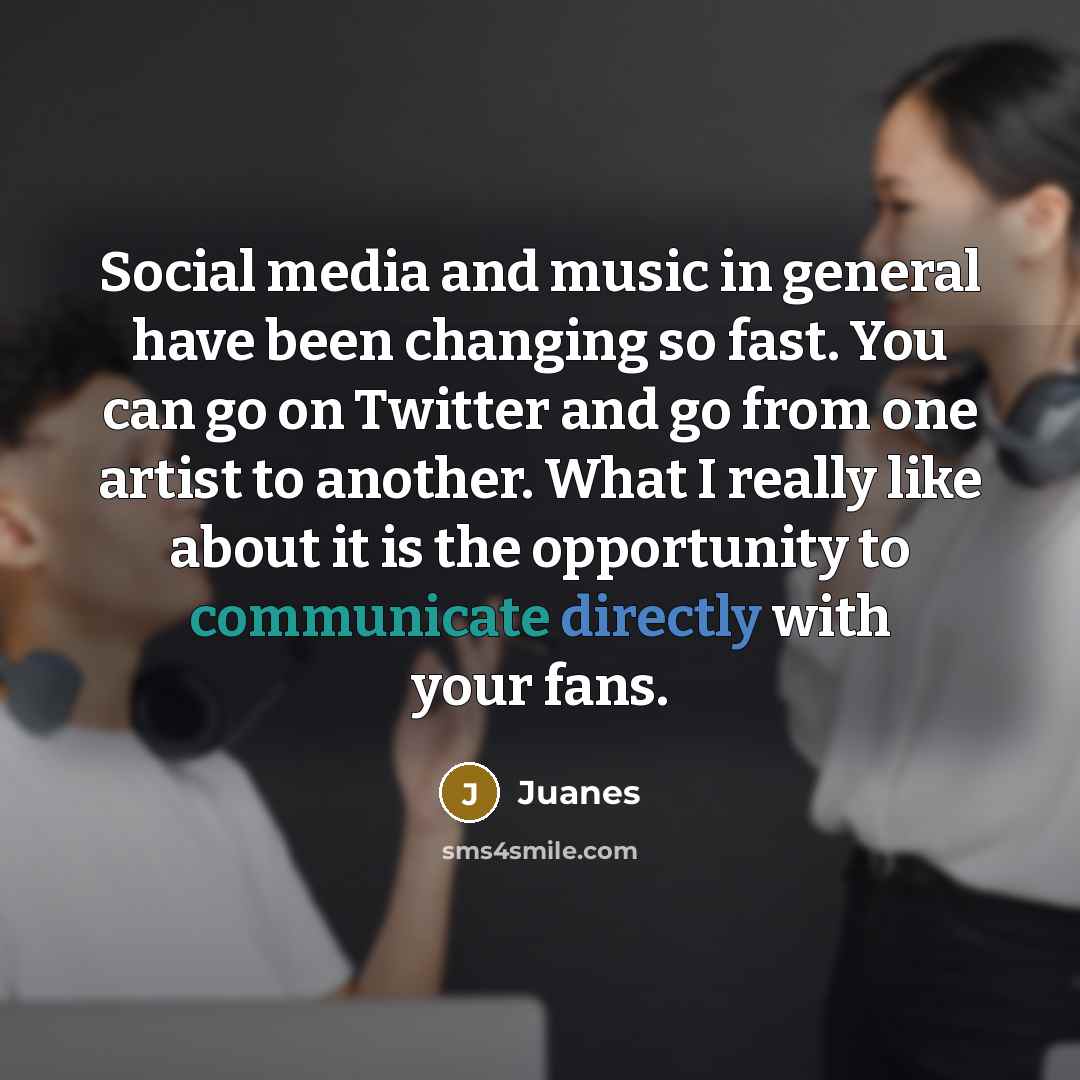 “Social media and music in general have been changing so…” quote by Juanes