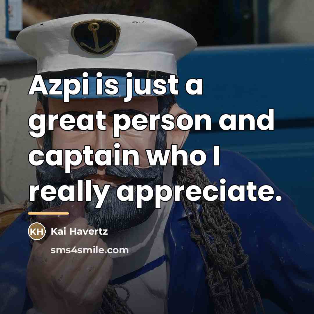 “Azpi is just a great person and captain who I…” quote by Kai Havertz