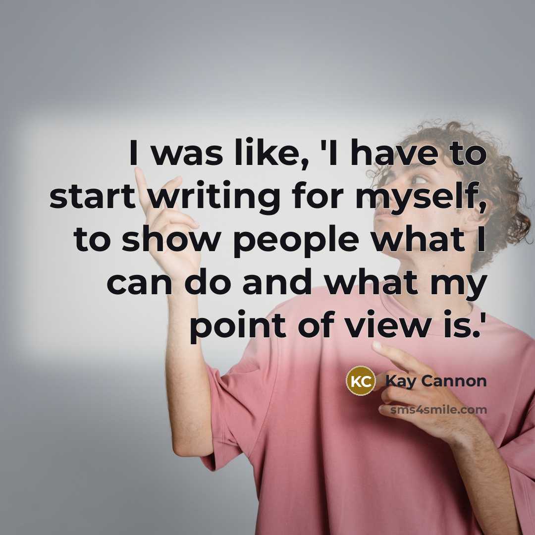 “I was like, 'I have to start writing for myself,…” quote by Kay Cannon