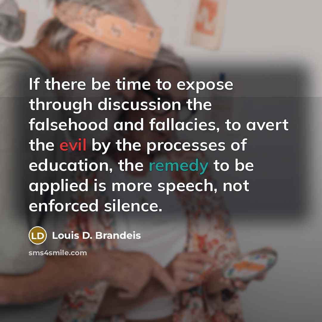 “If there be time to expose through discussion the falsehood…” quote by Louis D. Brandeis
