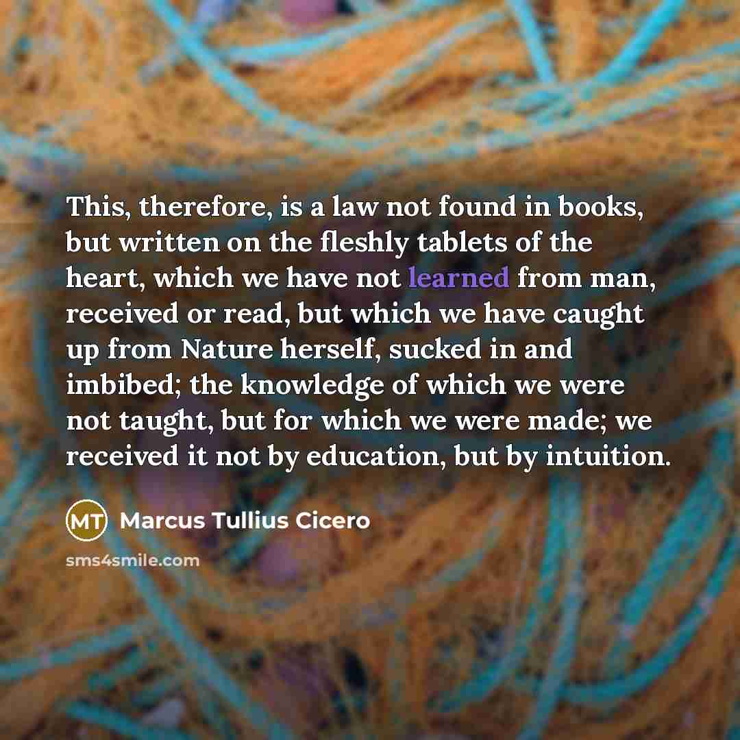 “This, therefore, is a law not found in books, but…” quote by Marcus Tullius Cicero