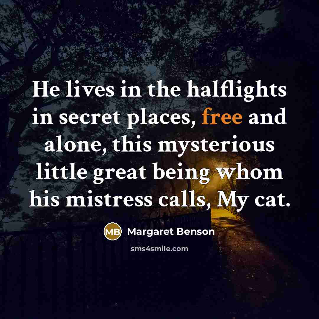 “He lives in the halflights in secret places, free and…” quote by Margaret Benson