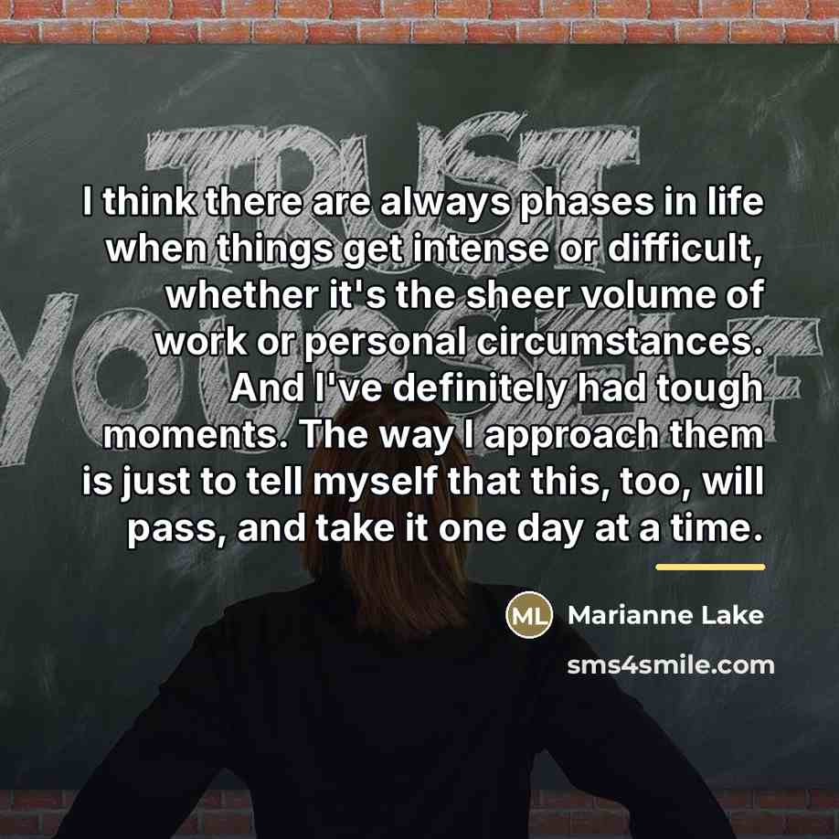 “I think there are always phases in life when things…” quote by Marianne Lake