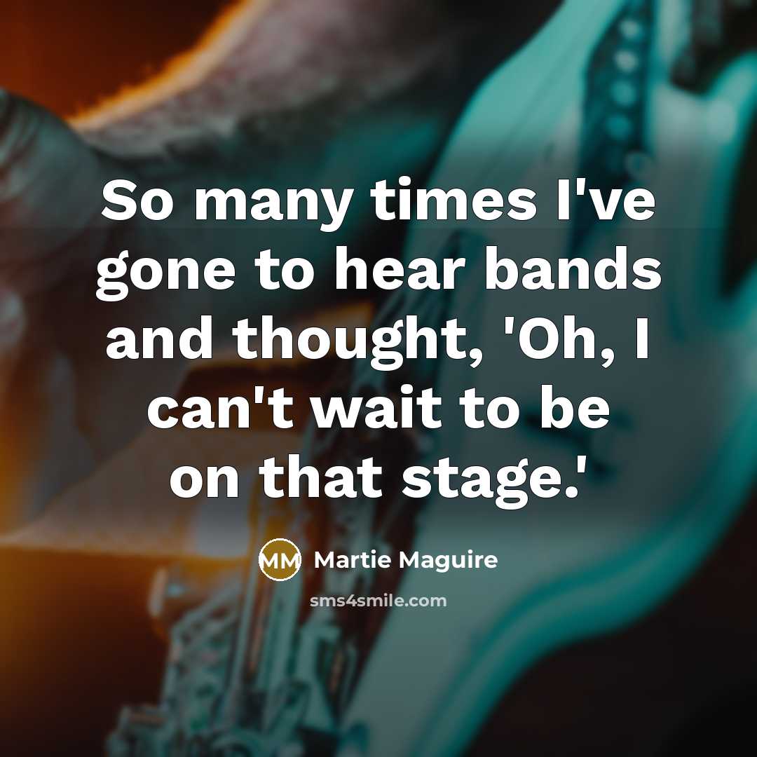 “So many times I've gone to hear bands and thought,…” quote by Martie Maguire